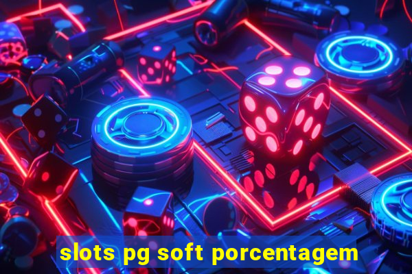 slots pg soft porcentagem